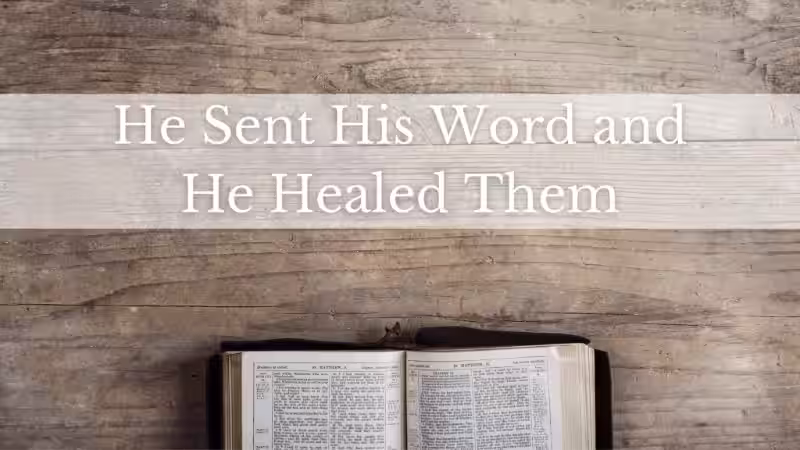 He Sent His Word and Healed: Ein spiritueller Einblick