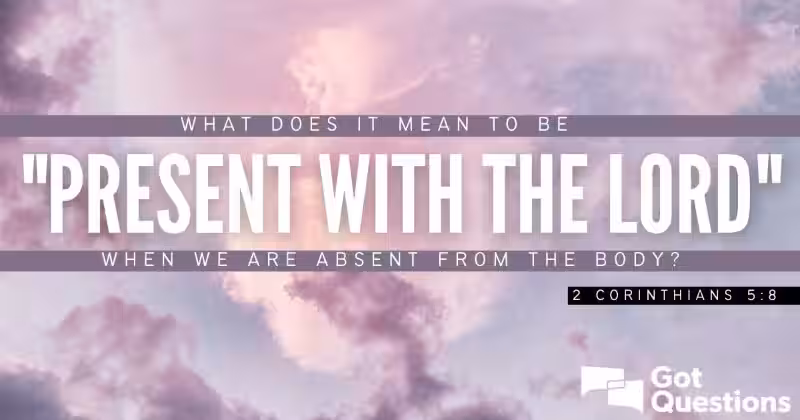 absent-from-the-body-present-with-the-lord-meaning