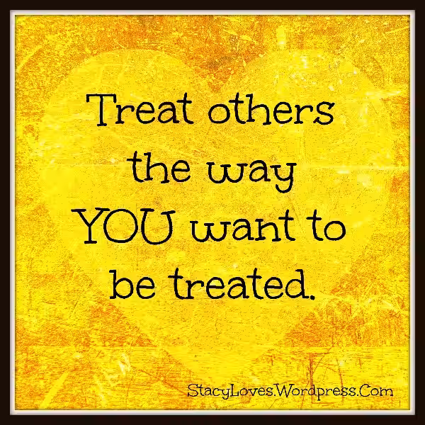 treat-others-the-way-you-want-to-be-treated-meaning