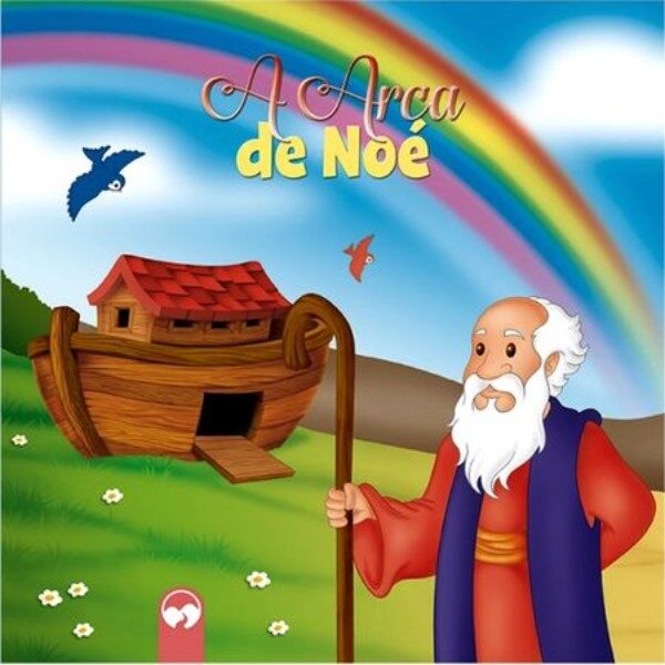 A História da Arca de Noé: Uma Lição de Obediência para as Crianças