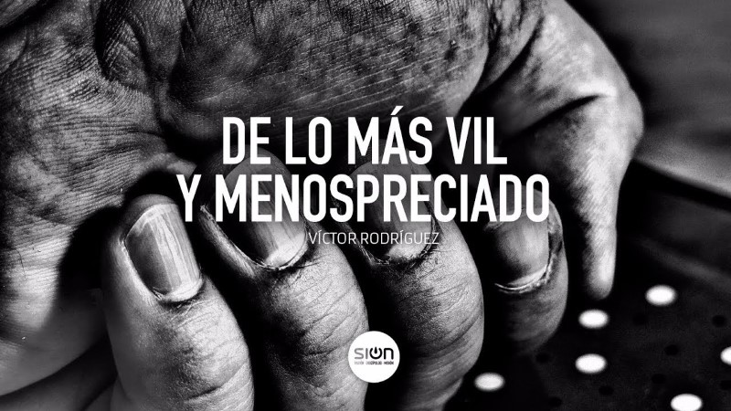 de-lo-mas-vil-y-menospreciado